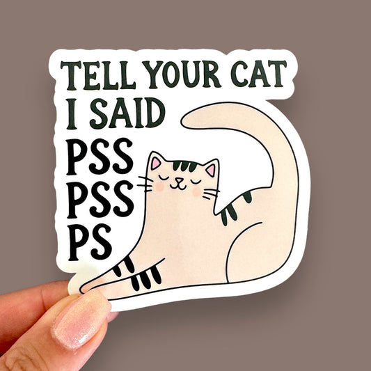 tell your cat i said pss pss ps cat funny lover sticker
